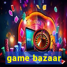 game bazaar